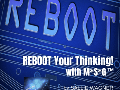 Reboot Your Thinking with M*S*G by Sallie Wagner